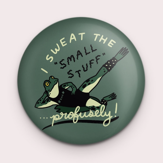 Sweat the Small Stuff Frog Magnet