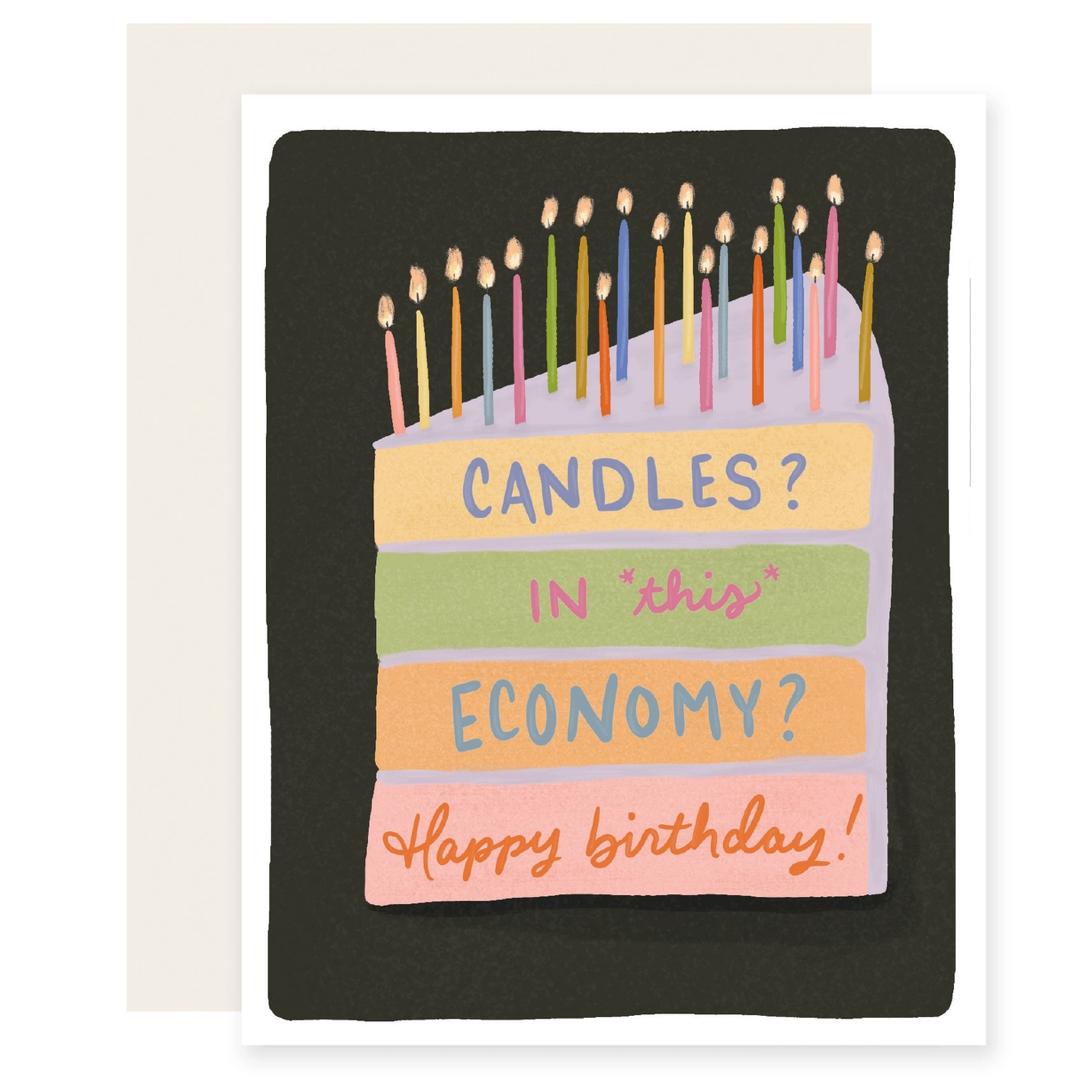 Birthday Card with a piece of cake and candles. The layers of the cake have text that reads candles? in this economy? happy birthday!