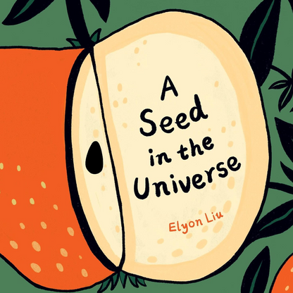 Book cover of 'A Seed in the Universe' by Elyon Liu with a stylized seed and leaves.