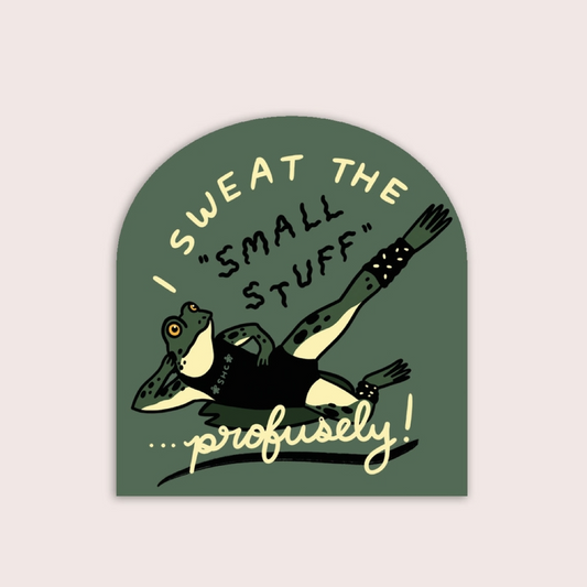 Sweat the Small Stuff Sticker