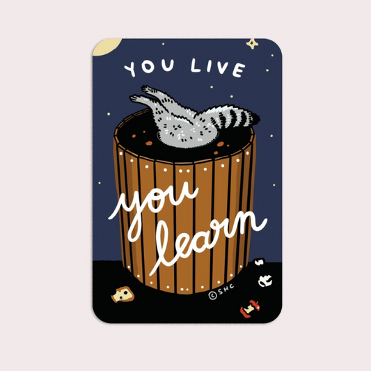 You Live You Learn Sticker